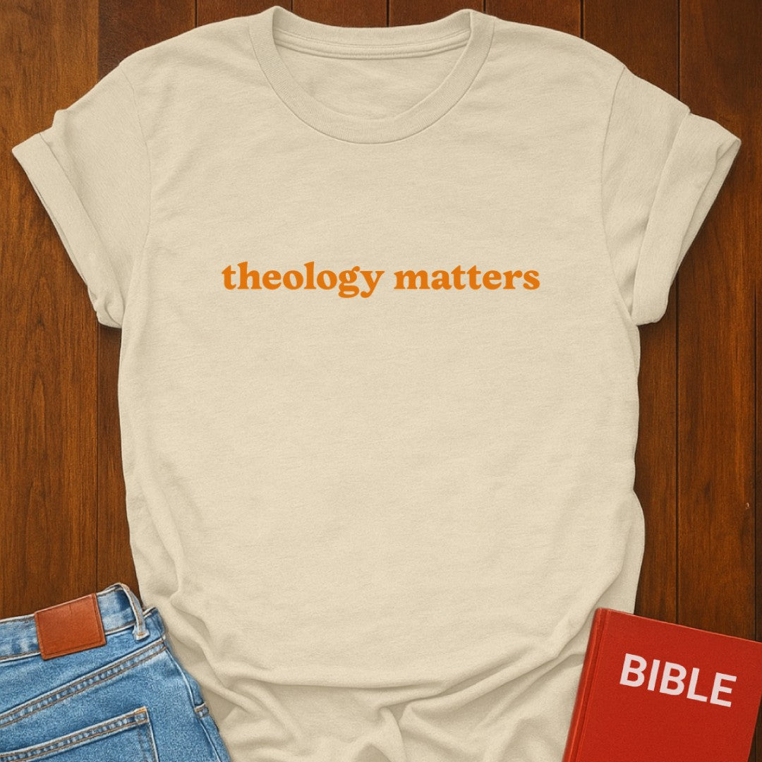 Theology Matters T-Shirt