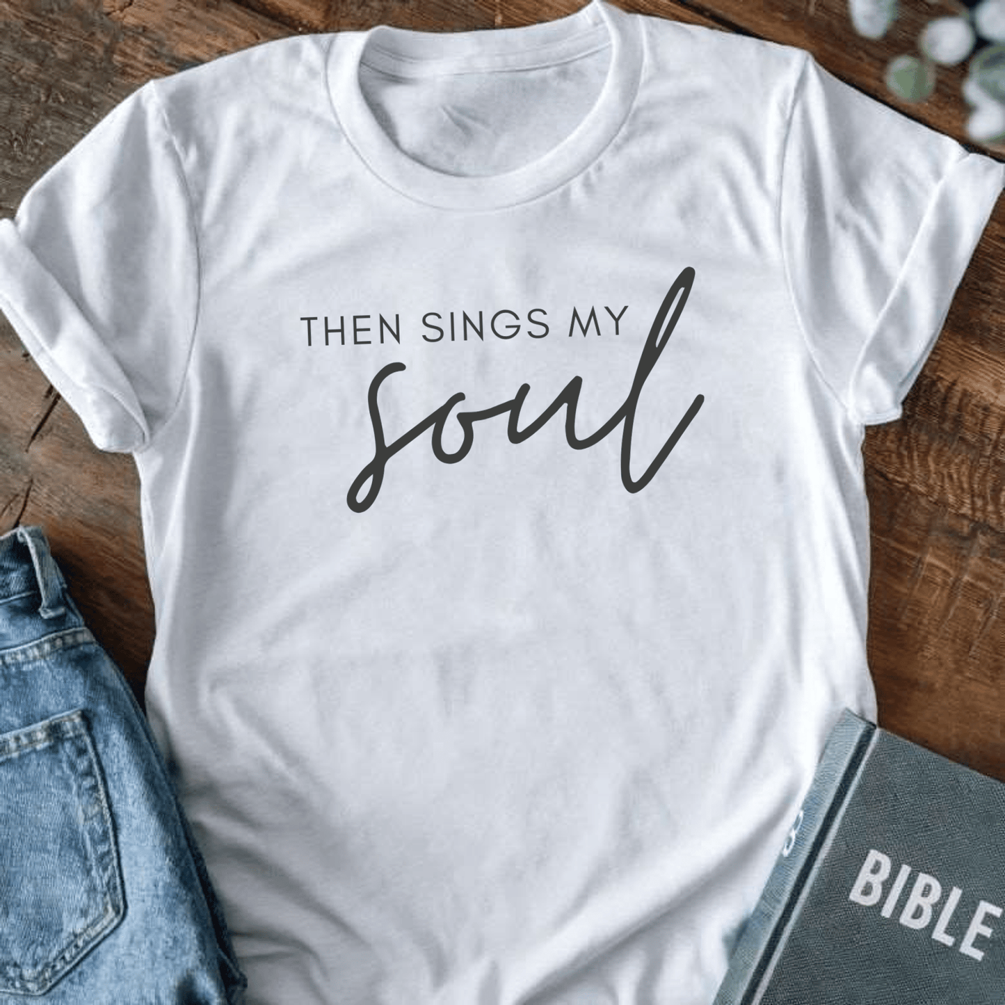 Then Sings My Soul T-Shirt